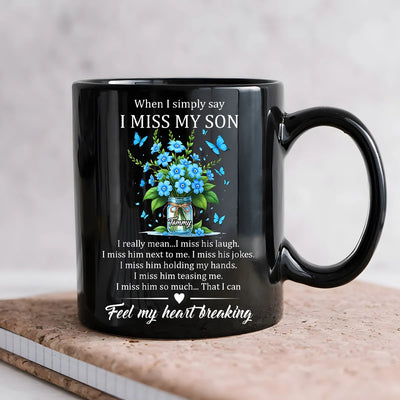 Custom Mug - When I Simply Say I Miss My Son - Personalized Memorial Gifts to Family Members, Mother's Day image 2