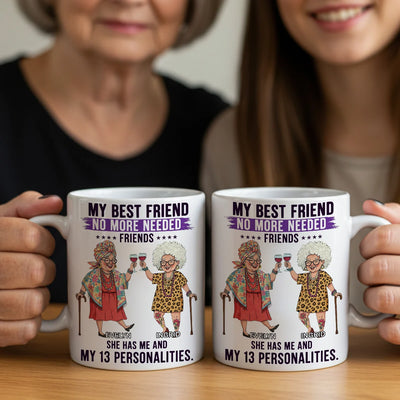Custom Mug - My Best Friend No More Needed - Personalized Gifts to Friends, Sisters, Besties image 4