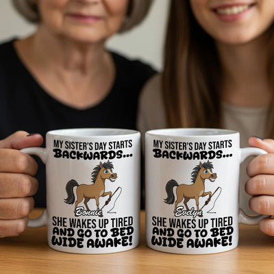 Custom Mug - My Sister's Day Starts Backward - Personalized Funny Gift For Sister, Besties, Friends image 4