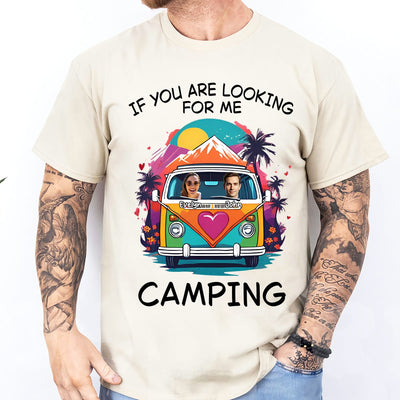 Custom T-Shirt - If You Are Looking For Me - Personalized Gifts to Camping Lovers ZFTS-TM309 image 0