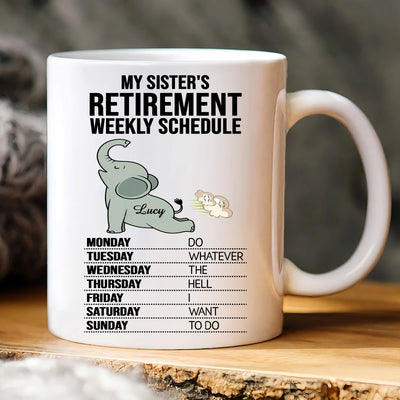 Custom Mug - My Sister's Retirement Weekly Schedule - Personalized Funny Gifts to Sisters, Besties, Brothers, Family Members image 0