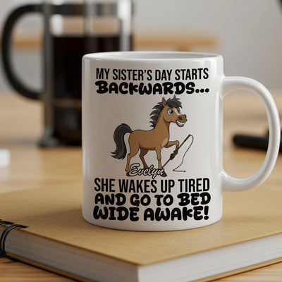 Custom Mug - My Sister's Day Starts Backward - Personalized Funny Gift For Sister, Besties, Friends image 1