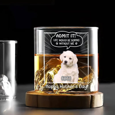 Custom Round Whiskey Glass - Admit It! Life Would Be Boring Without Me - Personalized Gifts to Dog Dad, Dog Mom, Father's Day image 3