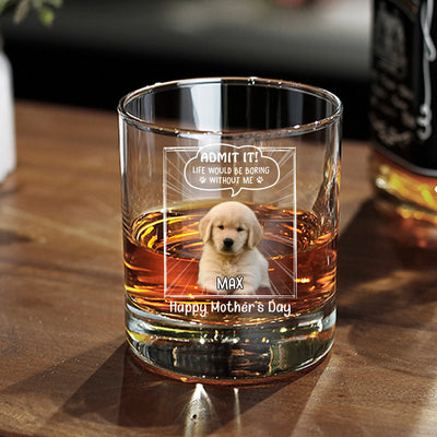 Custom Round Whiskey Glass - Admit It! Life Would Be Boring Without Me - Personalized Gifts to Dog Dad, Dog Mom, Father's Day image 4