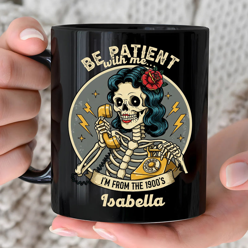 Custom Black Mug - Be Patient With Me I&