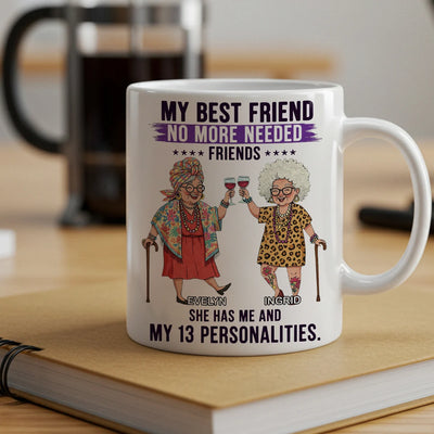 Custom Mug - My Best Friend No More Needed - Personalized Gifts to Friends, Sisters, Besties image 1