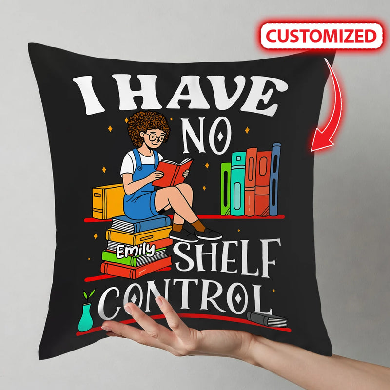 Custom Pillow - I Have No Shelf Control - Personalized Gifts For Book Lovers image 1