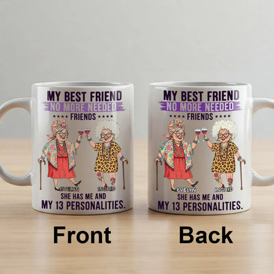 Custom Mug - My Best Friend No More Needed - Personalized Gifts to Friends, Sisters, Besties image 5