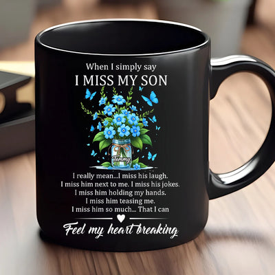 Custom Mug - When I Simply Say I Miss My Son - Personalized Memorial Gifts to Family Members, Mother's Day image 4