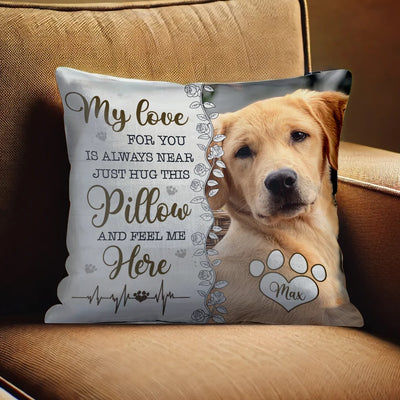Custom Pillow - When You Miss Me Have No Fear Hug This Pillow - Personalized Memorial Gift For Pet Owners image 0