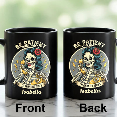 Custom Black Mug - Be Patient With Me I'm From 1990's - Personalized Funny Gift For Grandma, Mother's Day Gifts image 4