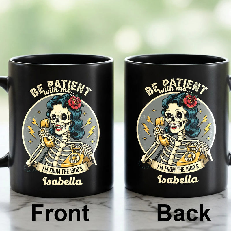 Custom Black Mug - Be Patient With Me I&