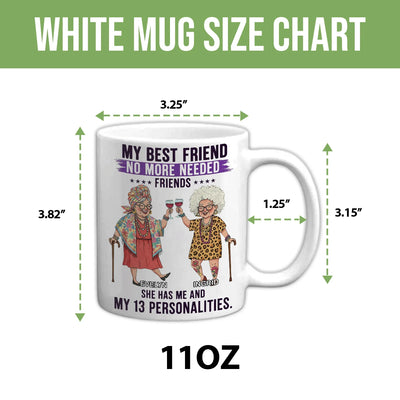 Custom Mug - My Best Friend No More Needed - Personalized Gifts to Friends, Sisters, Besties image 6