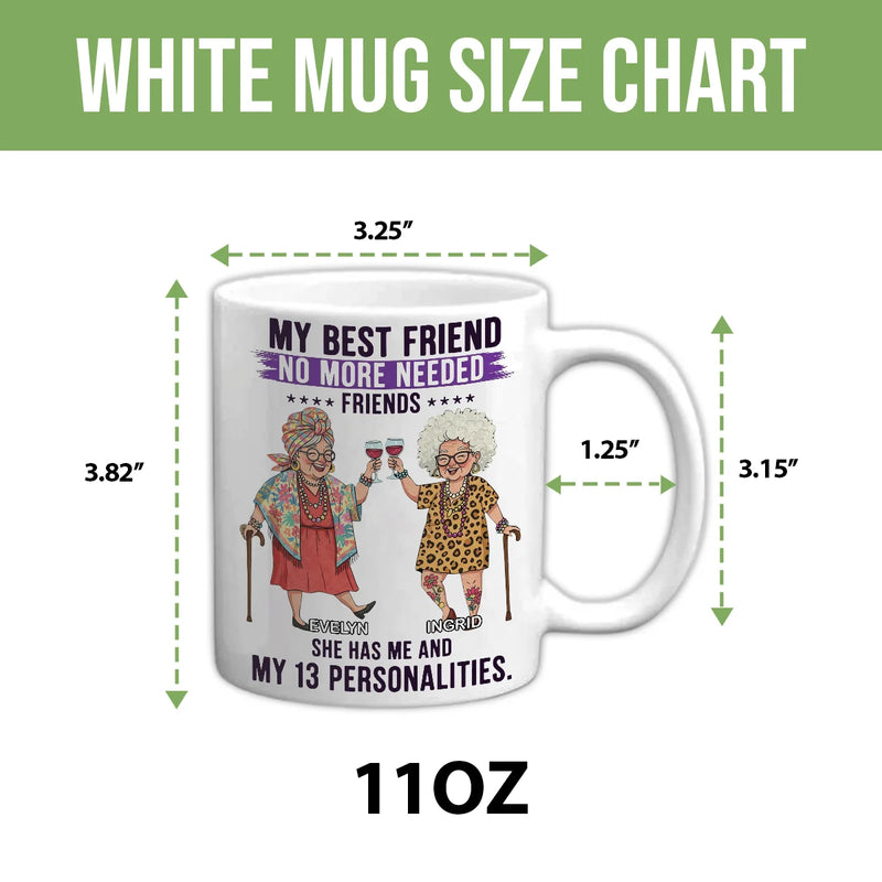 Custom Mug - My Best Friend No More Needed - Personalized Gifts to Friends, Sisters, Besties image 6