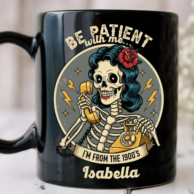 Custom Black Mug - Be Patient With Me I&