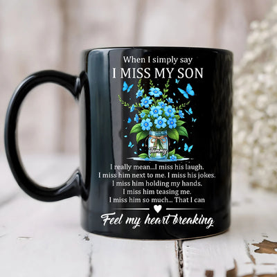 Custom Mug - When I Simply Say I Miss My Son - Personalized Memorial Gifts to Family Members, Mother's Day image 3