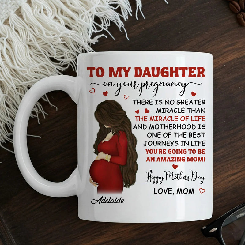Custom Mug - To My Pregnancy Daughter Happy First Mother&