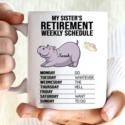 Custom Mug - My Sister's Retirement Weekly Schedule - Personalized Funny Gifts to Sisters, Besties, Brothers, Family Members image 1