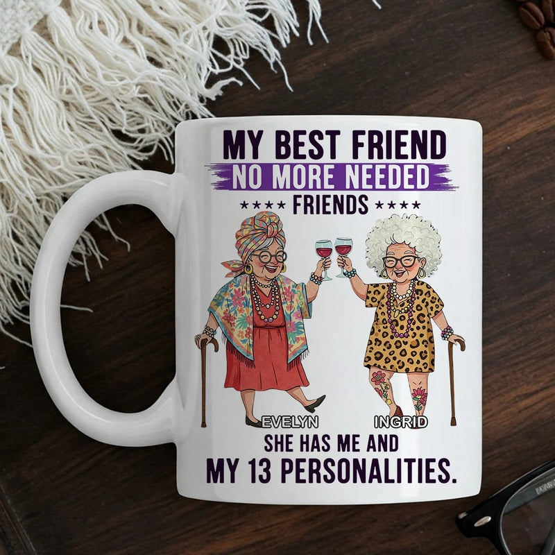 Custom Mug - My Best Friend No More Needed - Personalized Gifts to Friends, Sisters, Besties image 3