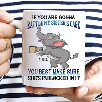 Custom Mug - If You Are Gonna Rattle My Sister's Cage You - Personalized Gifts to Friends, Sisters, Besties image 4