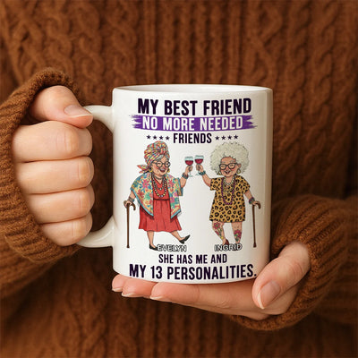 Custom Mug - My Best Friend No More Needed - Personalized Gifts to Friends, Sisters, Besties image 2