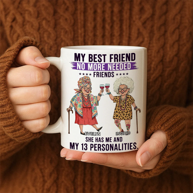 Custom Mug - My Best Friend No More Needed - Personalized Gifts to Friends, Sisters, Besties image 2