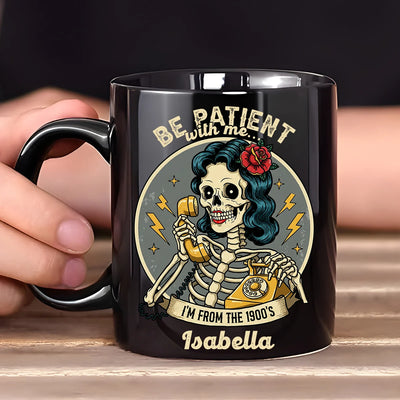 Custom Black Mug - Be Patient With Me I'm From 1990's - Personalized Funny Gift For Grandma, Mother's Day Gifts image 3